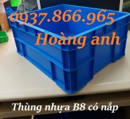 Thùng nhựa đặc chất lượng, khay nhựa b8 có nắp