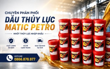  Chuyên phân phối dầu thủy lực MATIC PETRO, nhớt thủy lực nhập khẩu, giá rẻ, giao tận kho tại HCM