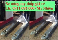 Bán xe nâng tay thấp mạ kẽm giá rẻ tại cần thơ- xe nâng tay càng rộng 685- lh 0