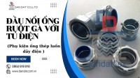 Đầu nối ỐNG RUỘT GÀ với hộp điện - hộp box- máng cáp | Phụ kiện ống ruột gà