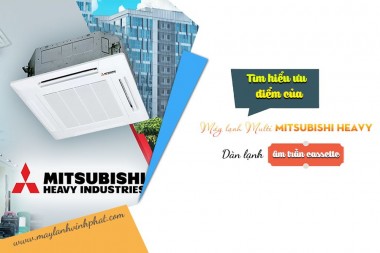 Tìm hiểu ưu điểm của Điều hòa Multi Mitsubishi Heavy dàn lạnh âm trần