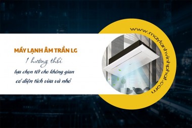 Hệ thống Cung cấp giá đại lý Điều hòa âm trần LG 1 hướng thổi miễn phí giao hàng