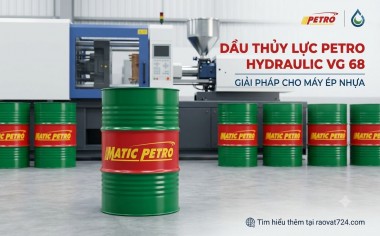 Dầu Thủy Lực PETRO Hydraulic VG 68 – Giải Pháp Cho Máy Ép Nhựa