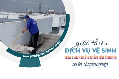 Dịch vụ vệ sinh Máy lạnh giấu trần tại Thủ Đức, TPHCM uy tín, chuyên nghiệp giá cả hợp lý