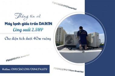 Máy lạnh giấu trần nối gió DAIKIN là sự lựa chọn không thể bỏ qua với công suất 2.5HP