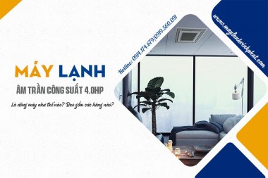 Phân phối giá tốt Điều hòa âm trần công suất 4.0HP lắp đặt nhanh chóng, chuyên nghiệp