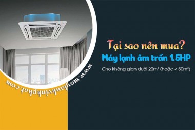 Cung cấp giá kho cho Máy lạnh âm trần 1.5HP rẻ nhất TPHCM