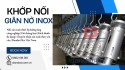 Khớp giãn nở inox 316, khớp bù trừ giãn nở inox, mối nối mềm inox 304